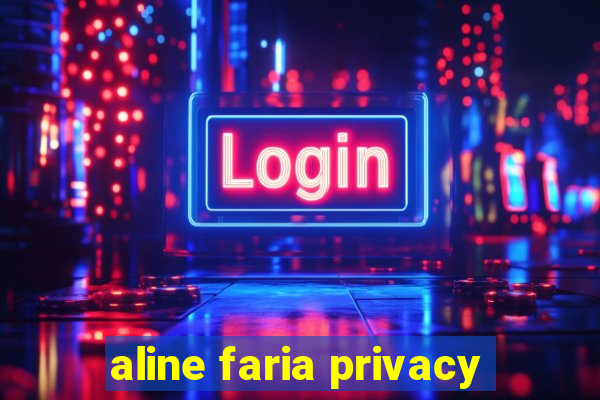 aline faria privacy